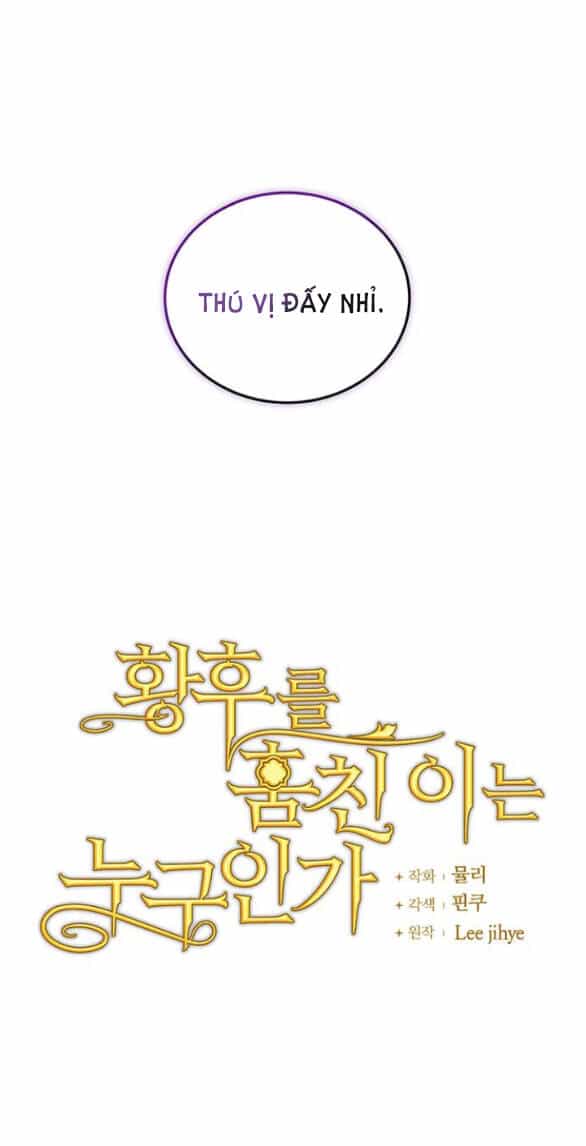 Ai Đã Bắt Cóc Hoàng Hậu? - Chương 36.1 - ảnh 8