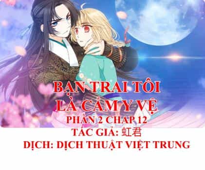 Bạn Trai Tôi Là Cẩm Y Vệ 2 - Chương 12 - ảnh 1