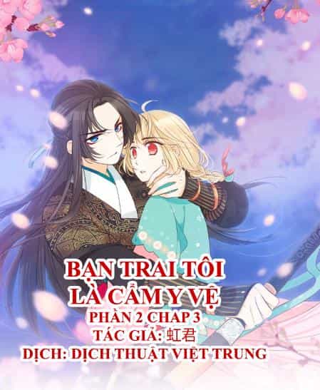 Bạn Trai Tôi Là Cẩm Y Vệ 2 - Chương 3 - ảnh 1