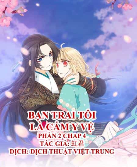 Bạn Trai Tôi Là Cẩm Y Vệ 2 - Chương 4 - ảnh 1