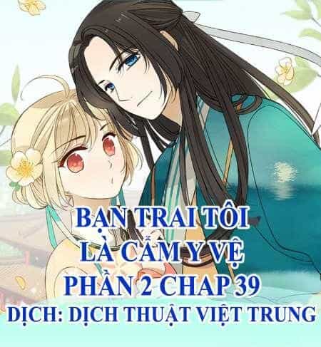 Bạn Trai Tôi Là Cẩm Y Vệ 2 - Chương 39 - ảnh 1