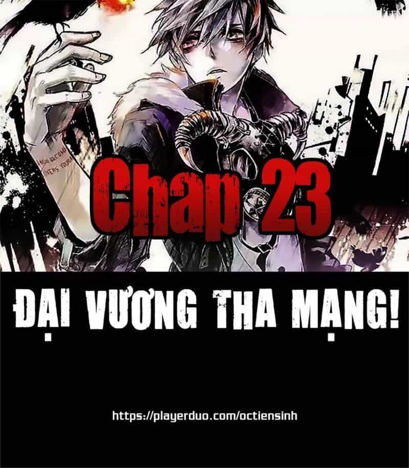 Đại Vương Tha Mạng - Chương 23 - ảnh 1