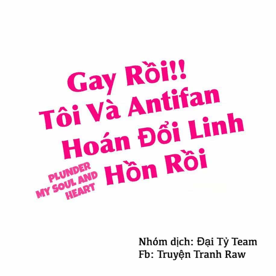 Gay Rồi! Tôi Và Antifan Hoán Đổi Linh Hồn Rồi. - Chương 8 - ảnh 2