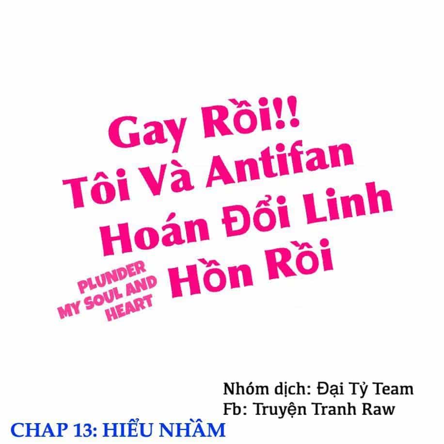 Gay Rồi! Tôi Và Antifan Hoán Đổi Linh Hồn Rồi. - Chương 13 - ảnh 2