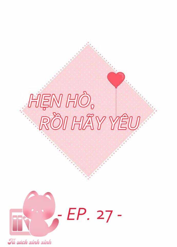 Hẹn Hò Rồi Hãy Yêu - Chương 27 - ảnh 11