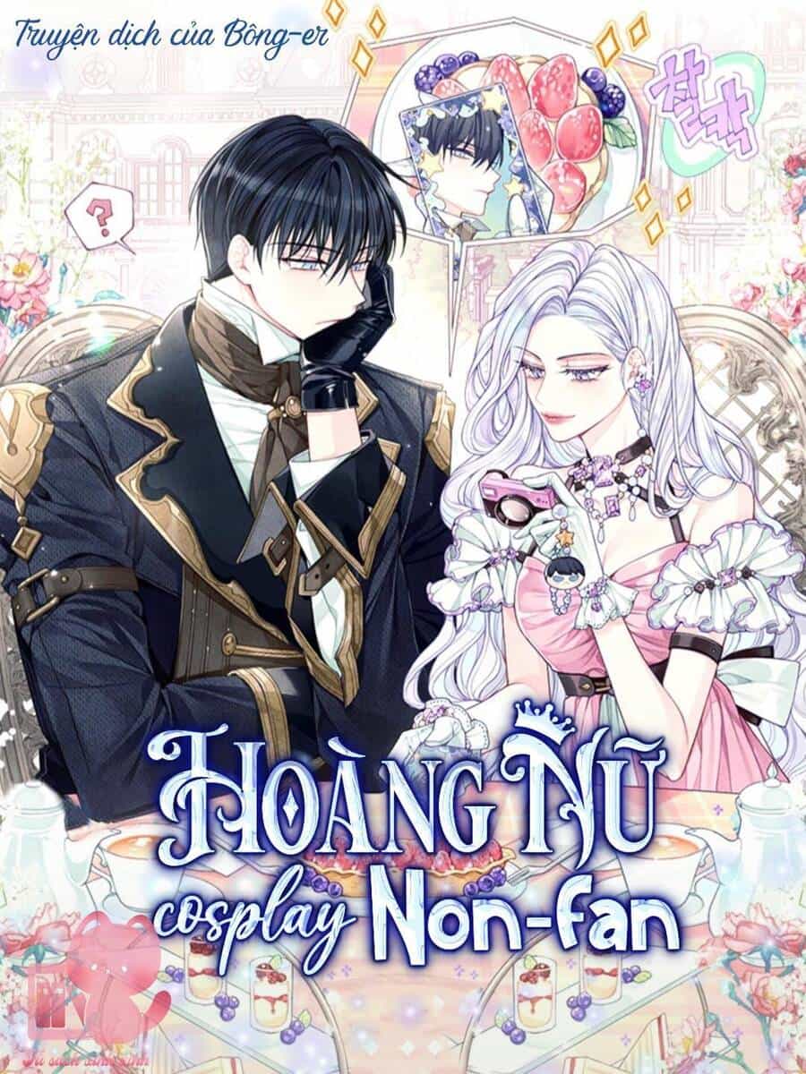 Hoàng Nữ Cosplay Nonfan - Chương 12 - ảnh 2