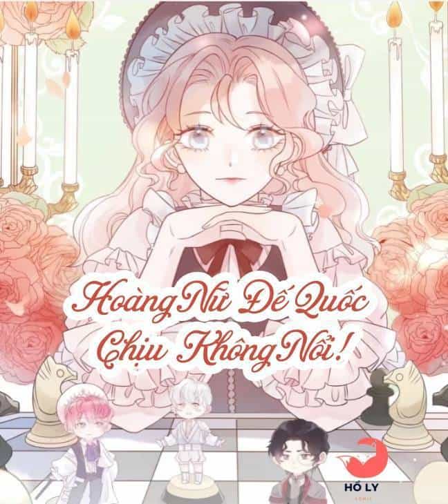 Hoàng Nữ Đế Quốc Chịu Không Nổi! - Chương 12 - ảnh 2