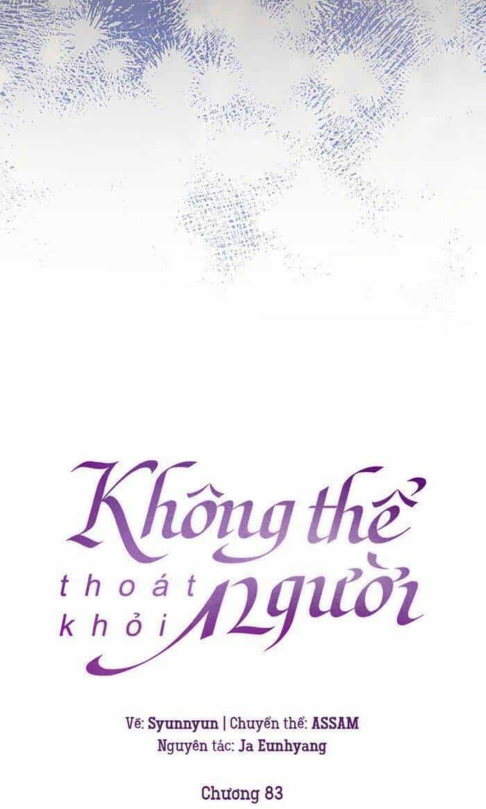 Không Thể Thoát Khỏi Người - Chương 83 - ảnh 11
