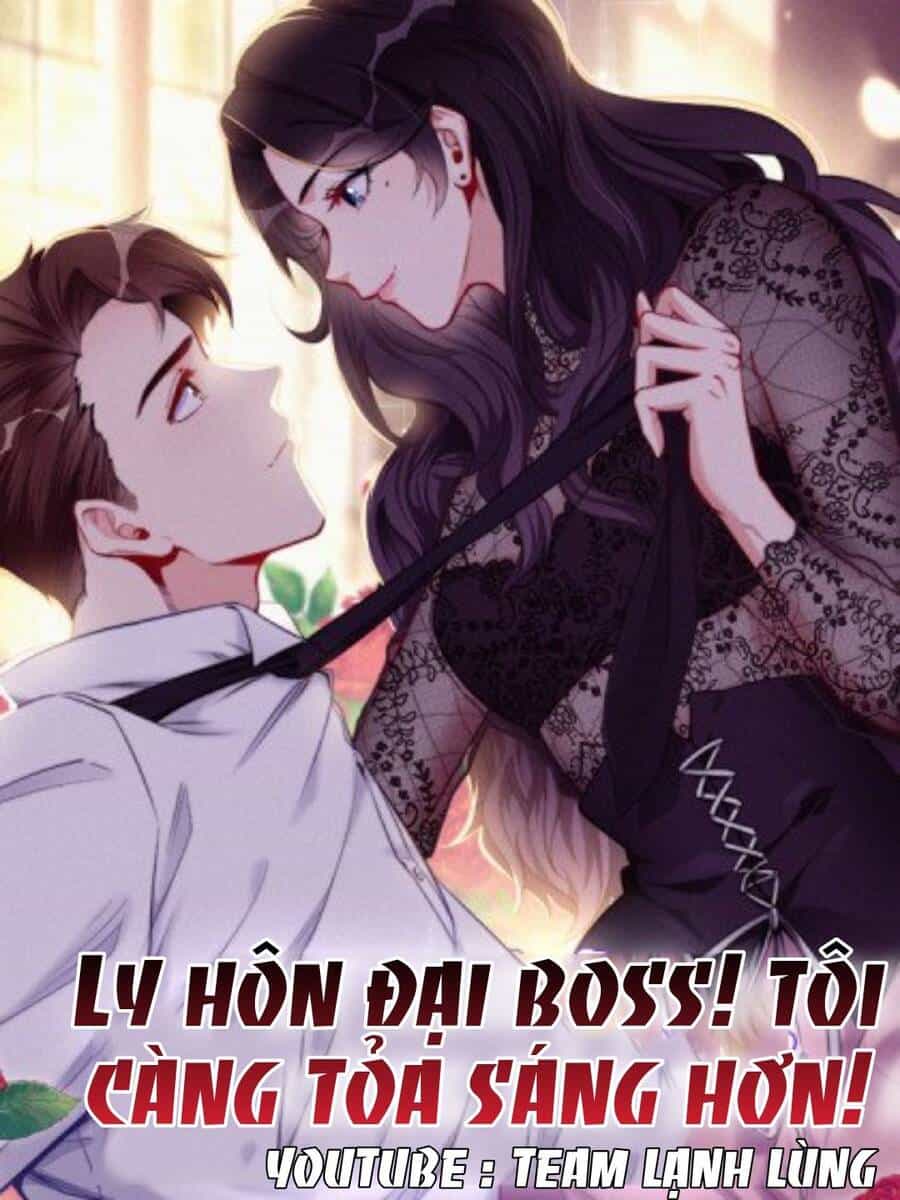 Ly Hôn Với Đại Boss Tôi Càng Tỏa Sáng Hơn - Chương 45 - ảnh 1