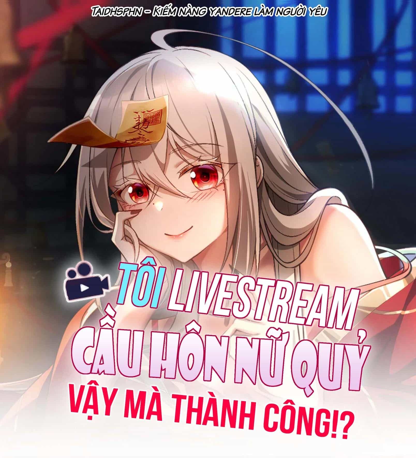 Tôi Livestream Cầu Hôn Nữ Quỷ Vậy Mà Thành Công!? - Chương 53 - ảnh 3