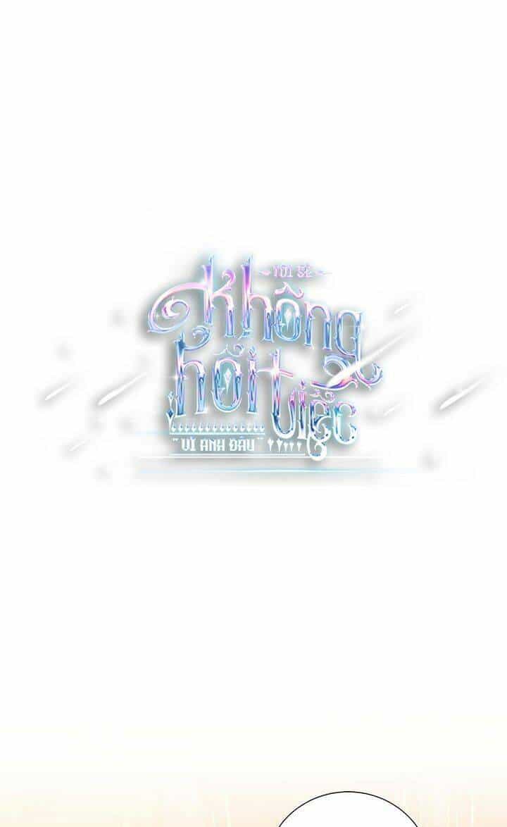 Tôi Sẽ Không Hối Tiếc Vì Anh Đâu - Chương 43 - ảnh 4
