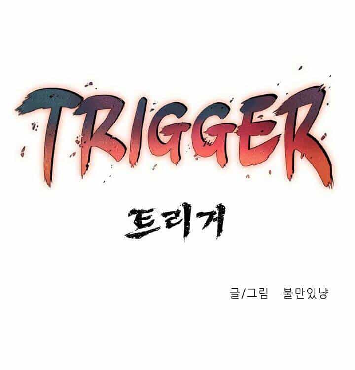 Trigger - Chương 6 - ảnh 16