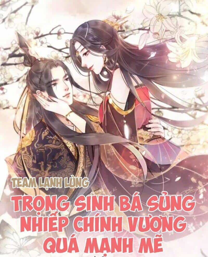 Trọng Sinh Bá Sủng Nhiếp Chính Vương Quá Mạnh Mẽ - Chương 66 - ảnh 1