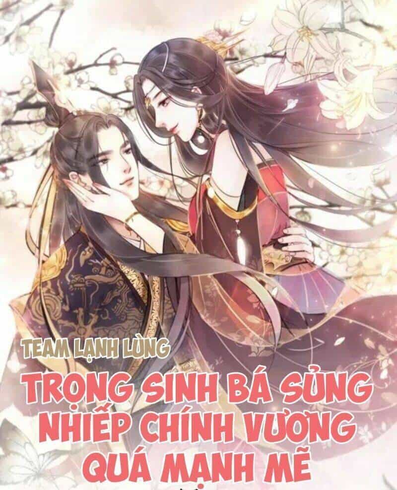 Trọng Sinh Bá Sủng Nhiếp Chính Vương Quá Mạnh Mẽ - Chương 68 - ảnh 1