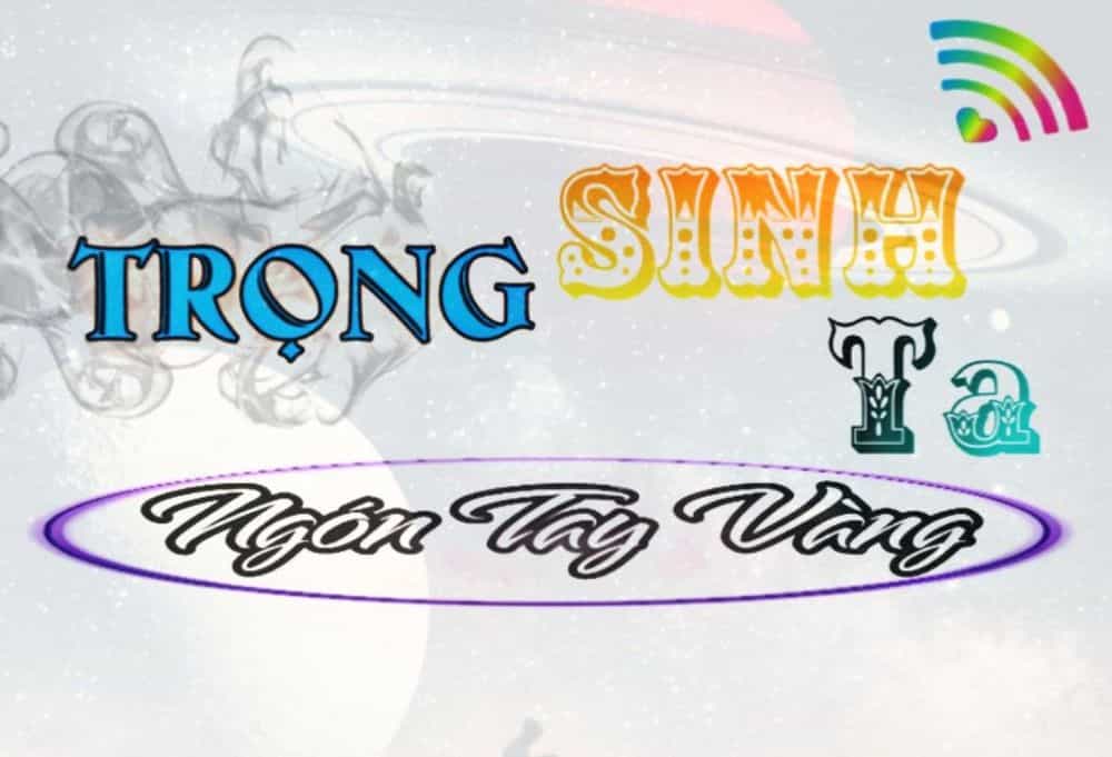 Trọng Sinh Ta Có Ngón Tay Vàng - Chương 7 - ảnh 1